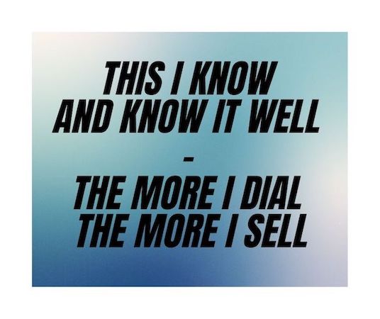 THE MORE I DIAL – THE MORE I SELL